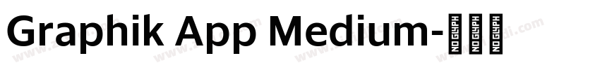 Graphik App Medium字体转换 Graphik App Medium字体转换
